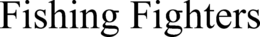 FISHING FIGHTERS trademark