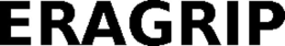 ERAGRIP trademark