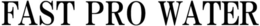 FAST PRO WATER trademark