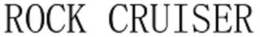 ROCK CRUISER trademark