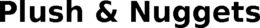 PLUSH & NUGGETS trademark