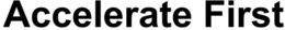 ACCELERATE FIRST trademark