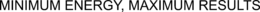 MINIMUM ENERGY, MAXIMUM RESULTS trademark