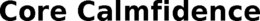 CORE CALMFIDENCE trademark