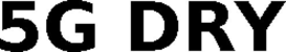 5G DRY trademark