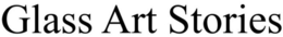 GLASS ART STORIES trademark