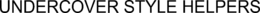 UNDERCOVER STYLE HELPERS trademark