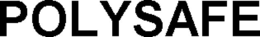 POLYSAFE trademark