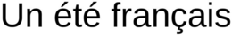UN ÉTÉ FRANÇAIS trademark