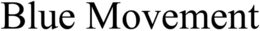 BLUE MOVEMENT trademark