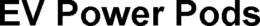 EV POWER PODS trademark