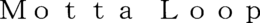 MOTTA LOOP trademark