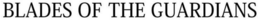 BLADES OF THE GUARDIANS trademark