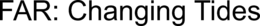 FAR: CHANGING TIDES trademark