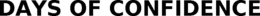 DAYS OF CONFIDENCE trademark