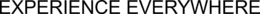 EXPERIENCE EVERYWHERE trademark