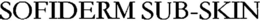 SOFIDERM SUB-SKIN trademark