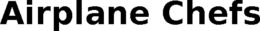 AIRPLANE CHEFS trademark