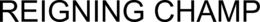 REIGNING CHAMP trademark