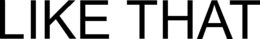 LIKE THAT trademark