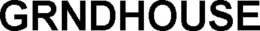GRNDHOUSE trademark