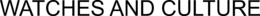 WATCHES AND CULTURE trademark