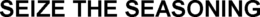 SEIZE THE SEASONING trademark