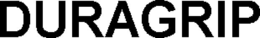 DURAGRIP trademark