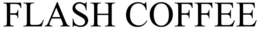 FLASH COFFEE trademark