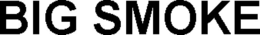 BIG SMOKE trademark