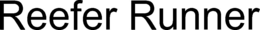 REEFER RUNNER trademark