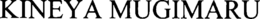 KINEYA MUGIMARU trademark