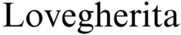 LOVEGHERITA trademark