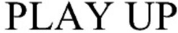 PLAY UP trademark