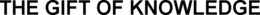 THE GIFT OF KNOWLEDGE trademark