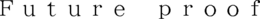 FUTURE PROOF trademark