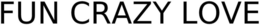 FUN CRAZY LOVE trademark