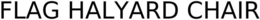 FLAG HALYARD CHAIR trademark
