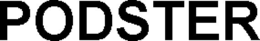 PODSTER trademark