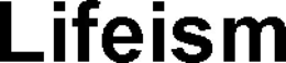 LIFEISM trademark