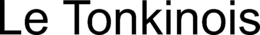 LE TONKINOIS trademark