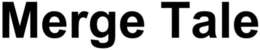 MERGE TALE trademark
