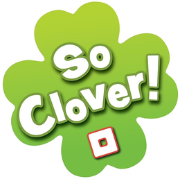 SO CLOVER ! trademark