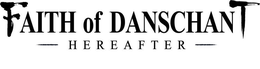 FAITH OF DANSCHANT HEREAFTER trademark