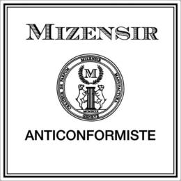 M MIZENSIR ANTICONFORMISTE CREATEUR DE PARFUM MANUFACTURA GENEVE MCMXCIX trademark