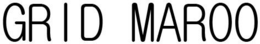 GRID MAROO trademark