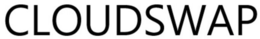 CLOUDSWAP trademark