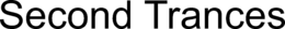 SECOND TRANCES trademark