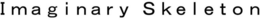 IMAGINARY SKELETON trademark