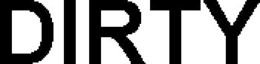 DIRTY trademark